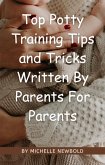 Top Potty Training Tips and Tricks Written By Parents For Parents (eBook, ePUB)