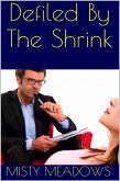 Defiled By The Shrink (Virgin, First Time) (eBook, ePUB) Defiled By The Shrink (Virgin, First Time) (eBook, ePUB)