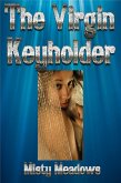 The Virgin Keyholder (Femdom, Chastity) (eBook, ePUB) The Virgin Keyholder (Femdom, Chastity) (eBook, ePUB)