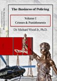 The Business of Policing: Volume I: Crimes & Punishments (eBook, ePUB)