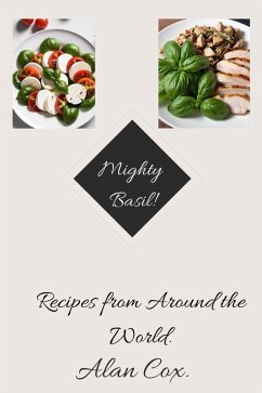 Mighty Basil - Recipes from Around the World (Mighty herbs, #1) (eBook, ePUB) - Cox, Alan