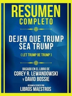 Resumen Completo - Dejen Que Trump Sea Trump (Let Trump Be Trump) - Basado En El Libro De Corey R. Lewandowski Y David Bossie (eBook, ePUB) - Libros Maestros