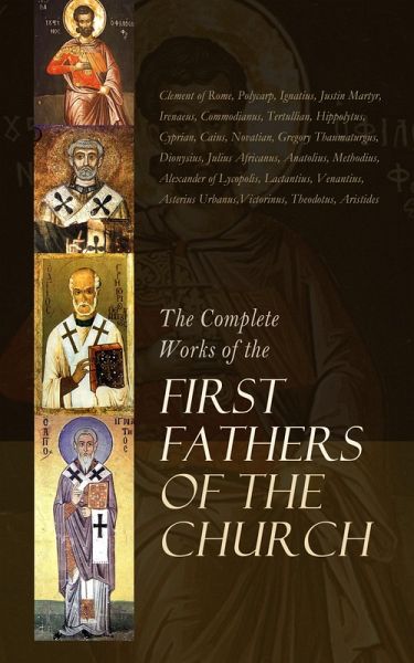 The Complete Works of the First Fathers of the Church (eBook, ePUB)