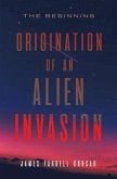 ORIGINATION OF AN ALIEN INVASION (eBook, ePUB)