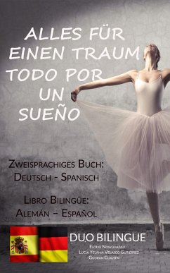 Alles für einen Traum / Todo por un sueño (Zweisprachiges Buch: Deutsch/Spanisch) (eBook, ePUB) Cover Alles für einen Traum / Todo por un sueño (Zweisprachiges Buch: Deutsch/Spanisch) (eBook, ePUB)
