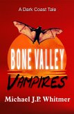 Bone Valley Vampires - A Dark Coast Tale (eBook, ePUB) Bone Valley Vampires - A Dark Coast Tale (eBook, ePUB)