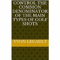 Cover Control The Common Denominator Of The 5 Main Types Of Golf Shots (eBook, ePUB)