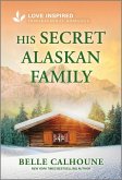 His Secret Alaskan Family (eBook, ePUB)