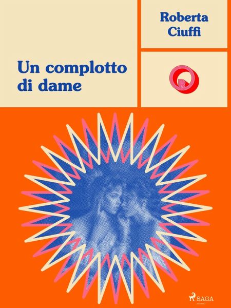 Un complotto di dame (eBook, ePUB) Un complotto di dame (eBook, ePUB)