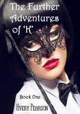 The Further Adventures of 'K' Book One (eBook, ePUB) The Further Adventures of 'K' Book One (eBook, ePUB)