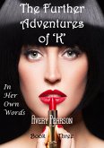 The Further Adventures of 'K' Book Three: In Her Own Words (eBook, ePUB)