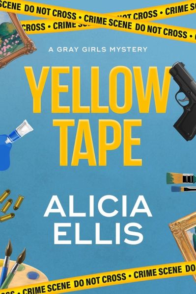 Yellow Tape (Gray Girls Mysteries, #1) (eBook, ePUB) Yellow Tape (Gray Girls Mysteries, #1) (eBook, ePUB)