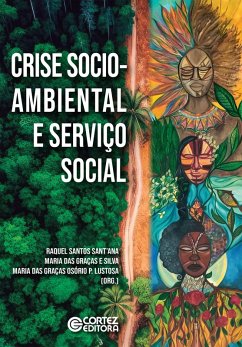 Crise socioambiental e Serviço Social (eBook, ePUB) - Sant'Ana, Raquel Santos; Silva, Maria das Graças e; Lustosa, Maria das Graças Osório P.