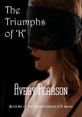 The Triumphs of 'K' (The Transformation of 'K', #6) (eBook, ePUB) The Triumphs of 'K' (The Transformation of 'K', #6) (eBook, ePUB)