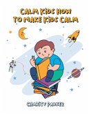 Calm Kids How to Make Kids Calm (eBook, ePUB)