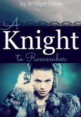 A Knight to Remember (The Knight Legends, #1) (eBook, ePUB)