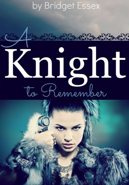 A Knight to Remember (The Knight Legends, #1) (eBook, ePUB)