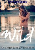 Wild: An Erotic Lesbian Romance (eBook, ePUB)