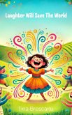 Laughter Will Save the World (eBook, ePUB) Laughter Will Save the World (eBook, ePUB)