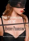 The Torments of 'K' (The Transformation of 'K', #5) (eBook, ePUB) The Torments of 'K' (The Transformation of 'K', #5) (eBook, ePUB)
