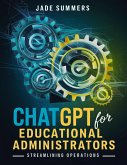 ChatGPT for Educational Administrators: Streamlining Operations (eBook, ePUB)