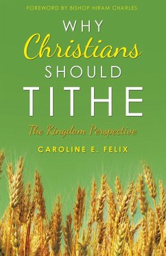 Why Christians Should Tithe - Felix, Caroline E.