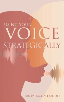 Using Your Voice Strategically - Alexander, Patrice