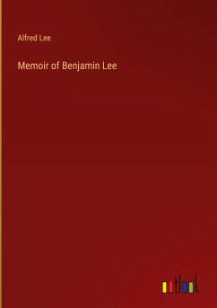 Memoir of Benjamin Lee - Lee, Alfred