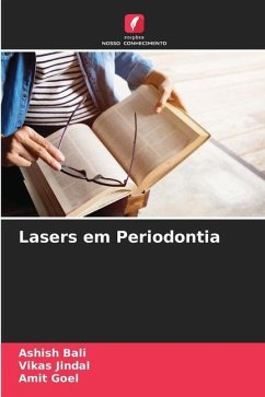 Lasers em Periodontia - Bali, Ashish;Jindal, Vikas;Goel, Amit