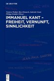 Immanuel Kant - Freiheit, Vernunft, Sinnlichkeit