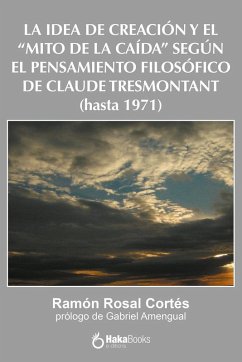 Cover La idea de creación y el mito de la caida según el pensamiento filosífico de Claude Trestmontant