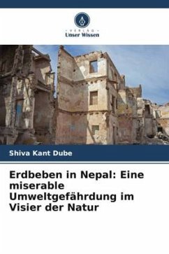 Erdbeben in Nepal: Eine miserable Umweltgefährdung im Visier der Natur - Dube, Shiva Kant