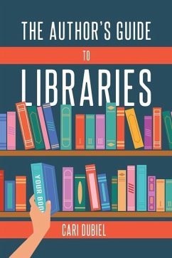 The Author's Guide to Libraries - Dubiel, Cari