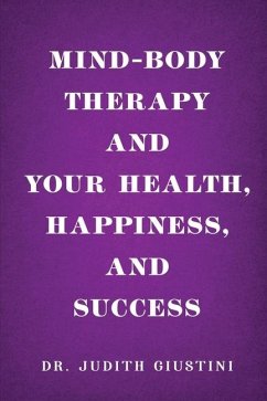 Mind-Body Therapy and Your Health, Happiness, and Success - Judith Giustini