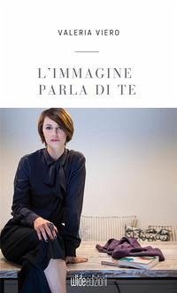 L'immagine parla di te - Viero, Valeria