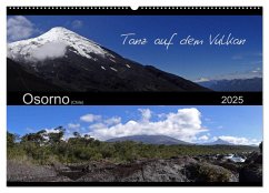 Tanz auf dem Vulkan - Osorno (Chile) (Wandkalender 2025 DIN A2 quer), CALVENDO Monatskalender - Calvendo;Flori0
