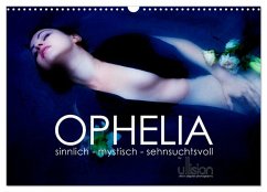 OPHELIA, sinnlich - mystisch - sehnsuchtsvoll (Wandkalender 2025 DIN A3 quer), CALVENDO Monatskalender - Calvendo;Allgaier (Ullision), Ulrich