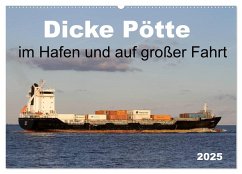 Dicke Pötte im Hafen und auf großer Fahrt (Wandkalender 2025 DIN A2 quer), CALVENDO Monatskalender