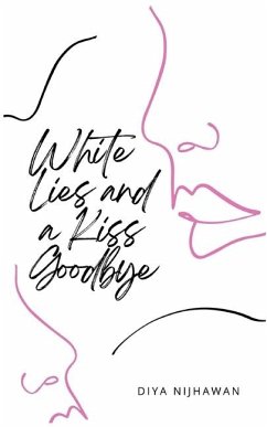 White Lies and a Kiss Goodbye - Nijhawan, Diya