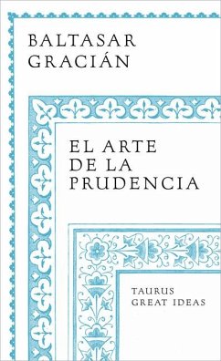 El Arte de la Prudencia / The Art of Prudence: The Art of Governing Oneself - Gracián, Baltasar