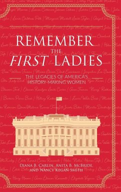 Remember the First Ladies - Carlin, Diana; Kegan Smith, Nancy; McBride, Anita