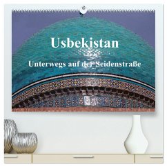 Usbekistan - Unterwegs auf der Seidenstraße (hochwertiger Premium Wandkalender 2025 DIN A2 quer), Kunstdruck in Hochglanz