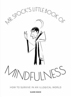 MR Spock's Little Book of Mindfulness - Dakin, Glenn