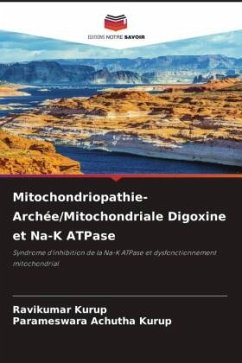 Mitochondriopathie- Archée/Mitochondriale Digoxine et Na-K ATPase - Kurup, Ravikumar;Achutha Kurup, Parameswara