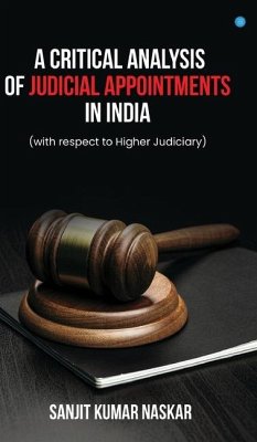 A Critical Analysis of Judicial Appointments in India (with respect to Higher Judiciary) - Kumar Naskar, Sanjit