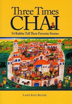 Three Times Chai: 54 Rabbis Tell Their Favorite Stories - Becker, Katz