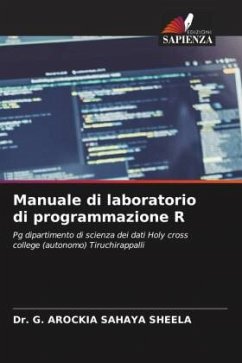 Manuale di laboratorio di programmazione R - SHEELA, Dr. G. AROCKIA SAHAYA