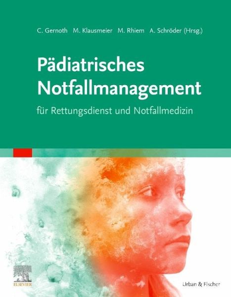 Pädiatrisches Notfallmanagement für Rettungsdienst und Notfallmedizin Pädiatrisches Notfallmanagement für Rettungsdienst und Notfallmedizin