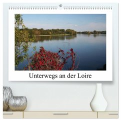 Unterwegs an der Loire (hochwertiger Premium Wandkalender 2025 DIN A2 quer), Kunstdruck in Hochglanz