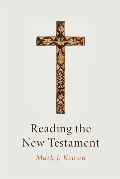 Reading the New Testament - Keown, Mark J.